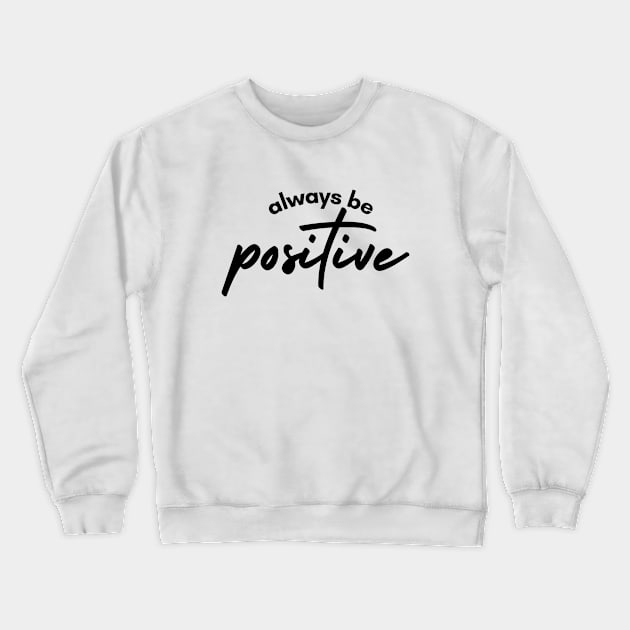 Always Be positive Crewneck Sweatshirt by AnimeVision